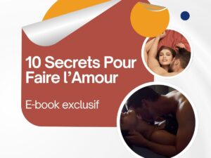 10 Secrets pour Faire l'Amour